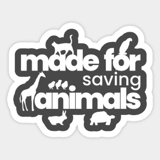 Made for saving animals Sticker